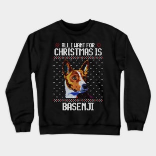 All I Want for Christmas is Basenji - Christmas Gift for Dog Lover Crewneck Sweatshirt